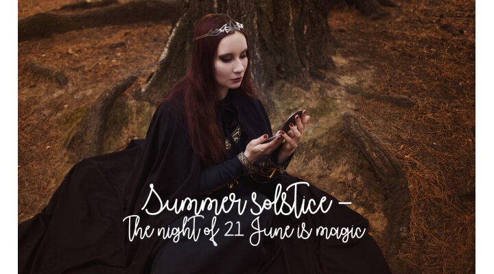 Summer solstice - the night of 21 June is magic - Summer solstice - the night of 21 June is magic