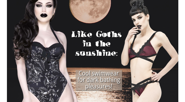 Like Goths in the sunshine: Cool swimwear for dark bathing pleasures! - Cool Gothic swimwear for dark bathing pleasures