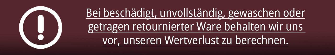 Keine Rücksendung von getragener, gewaschener, beschädigter oder unvollständiger Ware